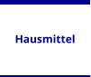 Hausmittel